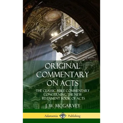 Original Commentary on Acts: The Classic Bible Commentary Concerning the New Testament Book of Acts (Hardcover) - Hardcover