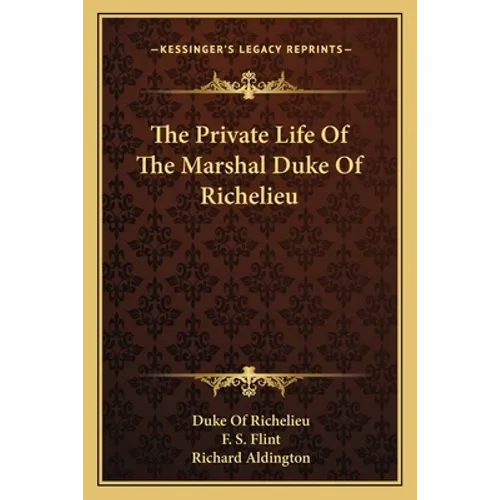 The Private Life Of The Marshal Duke Of Richelieu - Paperback
