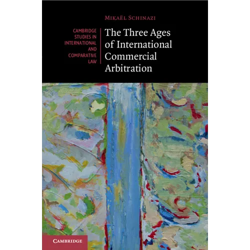 The Three Ages of International Commercial Arbitration - Paperback