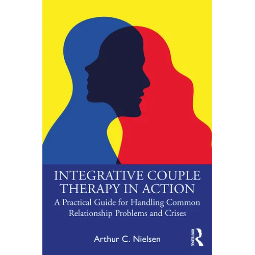 Integrative Couple Therapy in Action: A Practical Guide for Handling Common Relationship Problems and Crises - Paperback