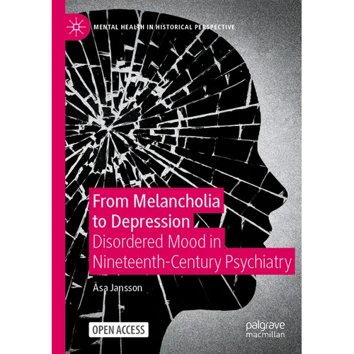 From Melancholia to Depression: Disordered Mood in Nineteenth-Century Psychiatry - Paperback