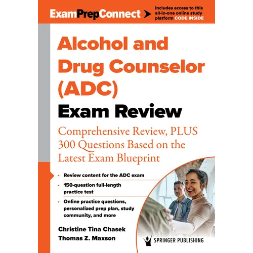 Alcohol and Drug Counselor (Adc) Exam Review: Comprehensive Review, Plus 300 Questions Based on the Latest Exam Blueprint - Paperback