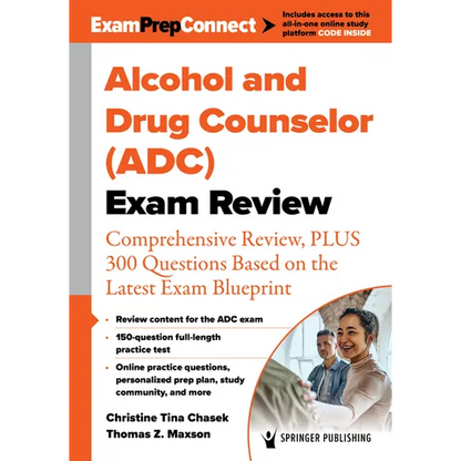 Alcohol and Drug Counselor (Adc) Exam Review: Comprehensive Review, Plus 300 Questions Based on the Latest Exam Blueprint - Paperback