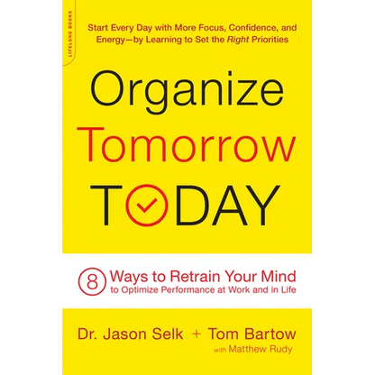 Organize Tomorrow Today: 8 Ways to Retrain Your Mind to Optimize Performance at Work and in Life - Paperback
