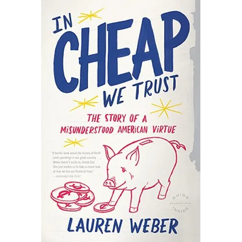 In CHEAP We Trust: The Story of a Misunderstood American Virtue - Paperback