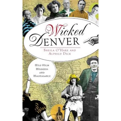 Wicked Denver: Mile-High Misdeeds and Malfeasance - Hardcover