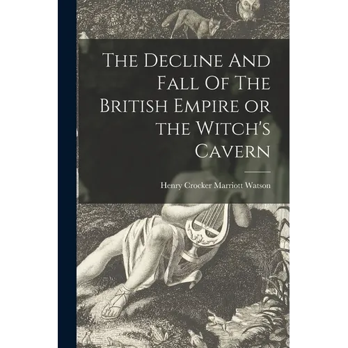 The Decline And Fall Of The British Empire or the Witch's Cavern - Paperback