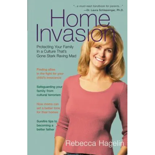 Home Invasion: Protecting Your Family in a Culture That's Gone Stark Raving Mad - Paperback