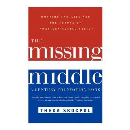 The Missing Middle: Working Families and the Future of American Social Policy - Paperback