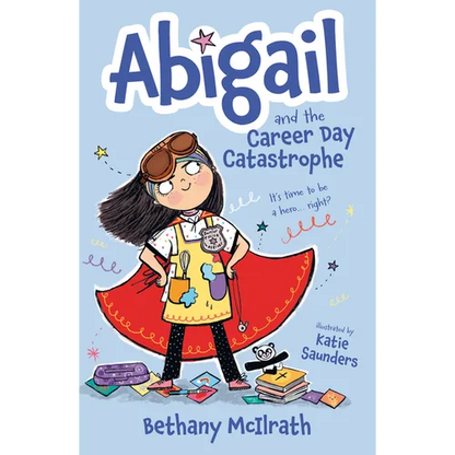 Abigail and the Career Day Catastrophe: It's Time to Be a Hero... Right? - Paperback