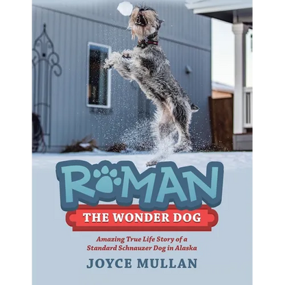 Roman the Wonder Dog: Amazing True Life Story of a Standard Schnauzer Dog in Alaska - Paperback