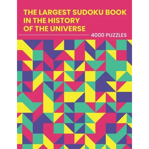 The Largest Sudoku Book in the History of the Universe - 4000 PUZZLES: easy - medium - hard - extreme 4 Difficulty Levels Activity Puzzle Book For Adu - Paperback
