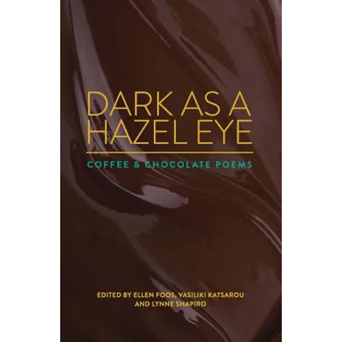 Dark as a Hazel Eye: Coffee & Chocolate Poems - Paperback