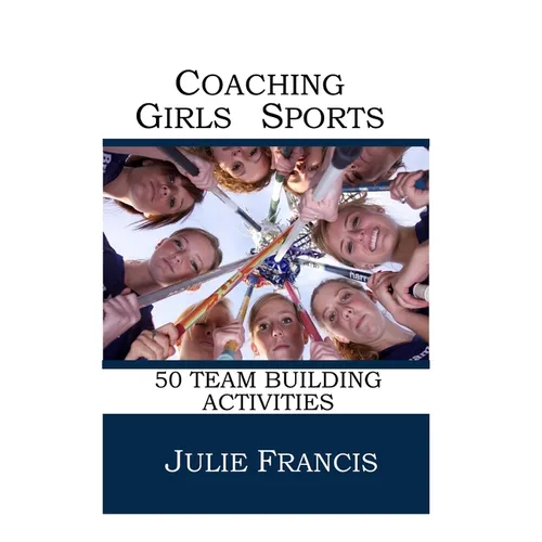 Coaching Girls Sports: 50 Team Building Activities - Paperback