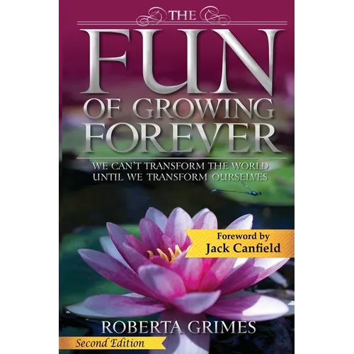 The Fun of Growing Forever: We Can't Transform the World Until We Transform Ourselves - Paperback