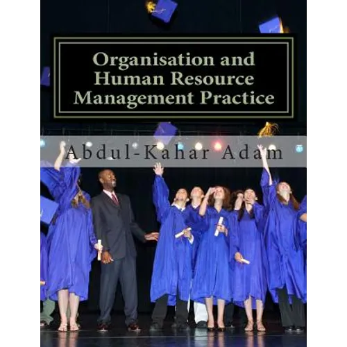 Organisation and Human Resource Management Practice: For Undergraduate Business Administration Studies, Masters Programme, MBA Courses, Professional C - Paperback
