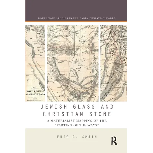 Jewish Glass and Christian Stone: A Materialist Mapping of the "Parting of the Ways" - Paperback