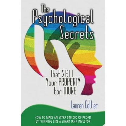 The Psychological Secrets That Sell Your Property for More: How to Make an Extra $40,000 of Profit by Thinking Like a Shark Tank Investor - Paperback