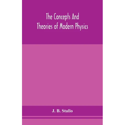 The Concepts And Theories Of Modern Physics - Paperback