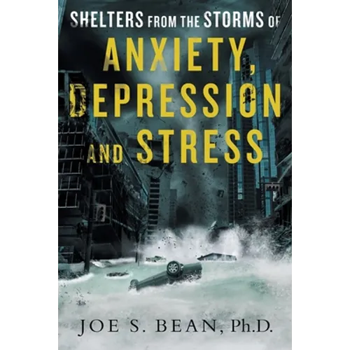 Shelters from the Storms of Anxiety, Depression and Stress - Paperback
