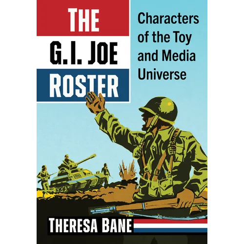 The G.I. Joe Roster: Characters of the Toy and Media Universe - Paperback