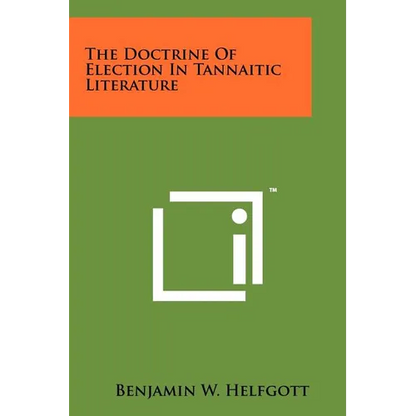 The Doctrine of Election in Tannaitic Literature - Paperback