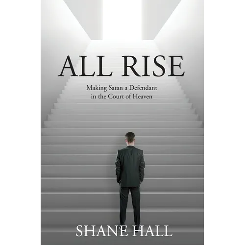 All Rise: Making Satan a Defendant in the Court of Heaven - Paperback