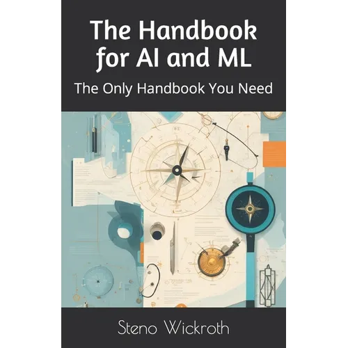 The Handbook for AI and ML: The Only Handbook You Need - Paperback