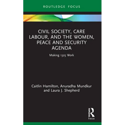 Civil Society, Care Labour, and the Women, Peace and Security Agenda: Making 1325 Work - Paperback