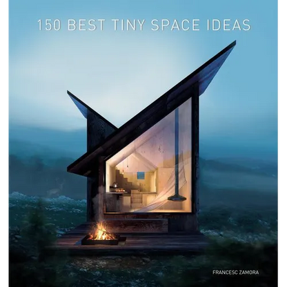 150 Best Tiny Space Ideas - Hardcover