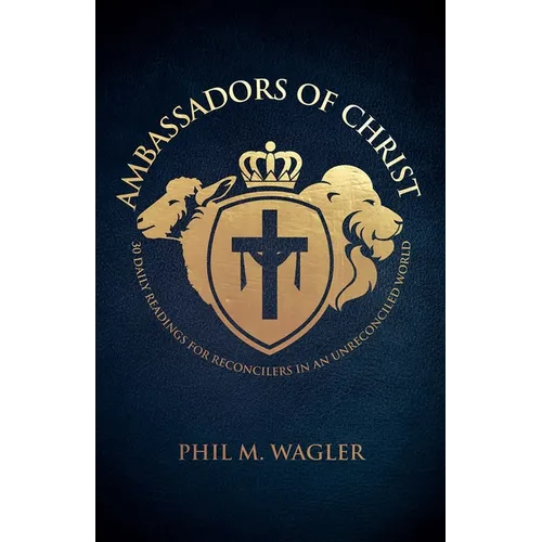 Ambassadors of Christ: 30 Daily Readings for Reconcilers in an Unreconciled World - Paperback
