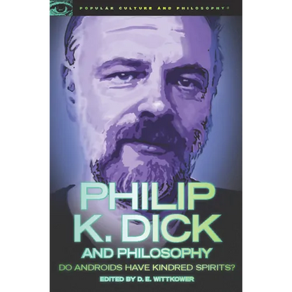 Philip K. Dick and Philosophy: Do Androids Have Kindred Spirits? - Paperback