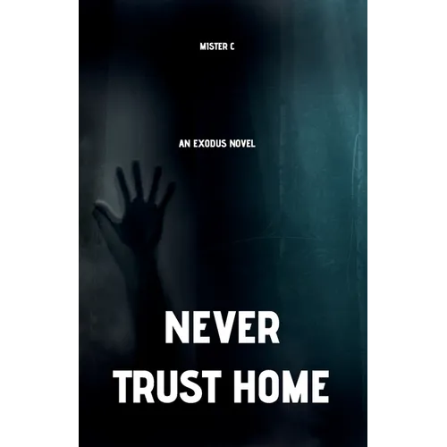 Never Trust Home: An Exodus Novel - Paperback