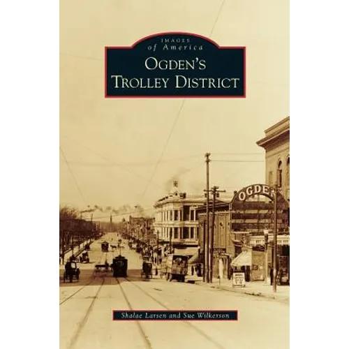 Ogden's Trolley District - Hardcover