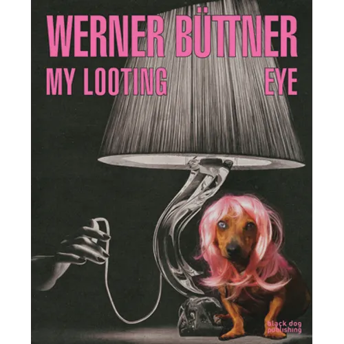 Werner Büttner: My Looting Eye - Hardcover