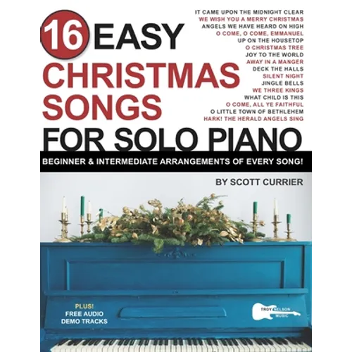 16 Easy Christmas Songs for Solo Piano: Beginner & Intermediate Arrangements of Every Song - Paperback