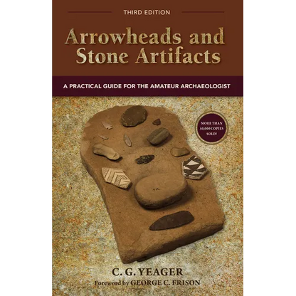Arrowheads and Stone Artifacts: A Practical Guide for the Amateur Archaeologist - Hardcover