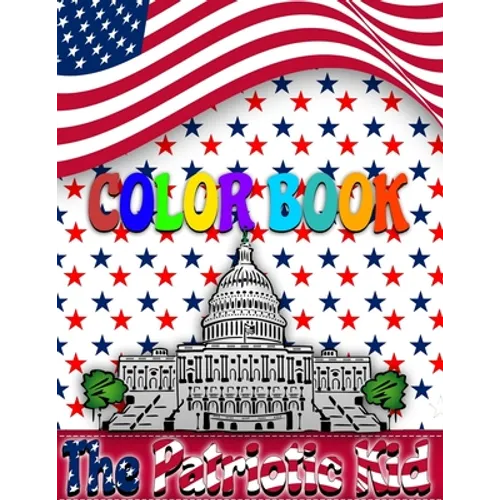 The Patriotic Kid COLOR BOOK: USA Coloring book - Paperback