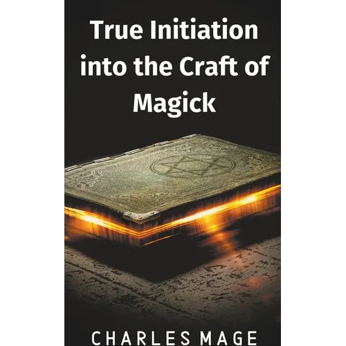 True Initiation into the Craft of Magick - Paperback
