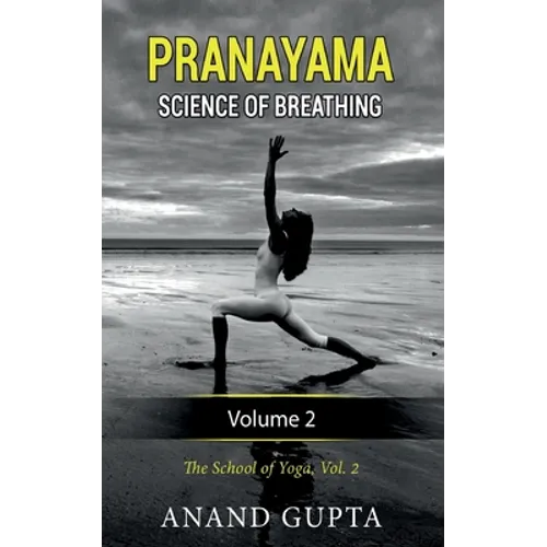 Pranayama: Science of Breathing Volume 2: The School of Yoga 2 - Paperback