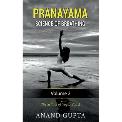 Pranayama: Science of Breathing Volume 2: The School of Yoga 2 - Paperback