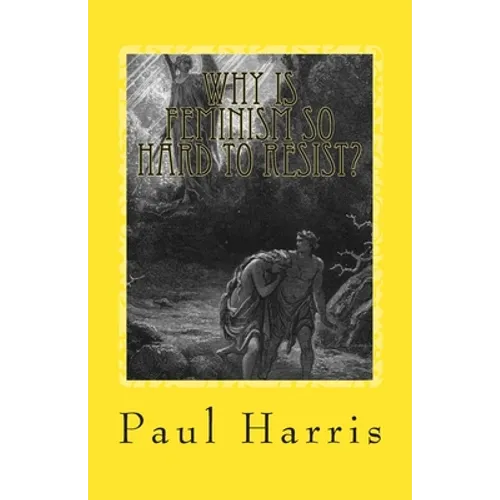 Why is Feminism so Hard to Resist? - Paperback