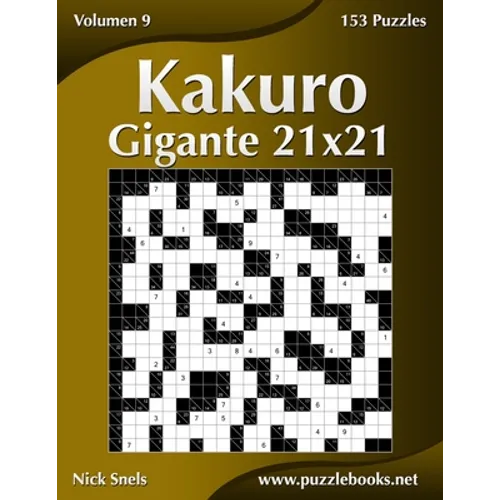 Kakuro Gigante 21x21 - Volumen 9 - 153 Puzzles - Paperback