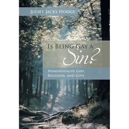Is Being Gay a Sin?: Homosexuality, God, Religion, and Love - Paperback