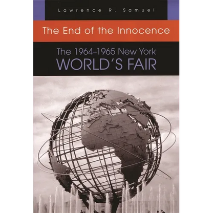 The End of the Innocence: The 1964-1965 New York World's Fair - Paperback
