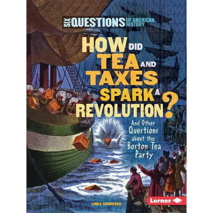 How Did Tea and Taxes Spark a Revolution?: And Other Questions about the Boston Tea Party - Paperback