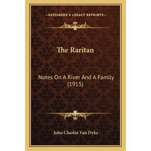 The Raritan: Notes On A River And A Family (1915) - Paperback