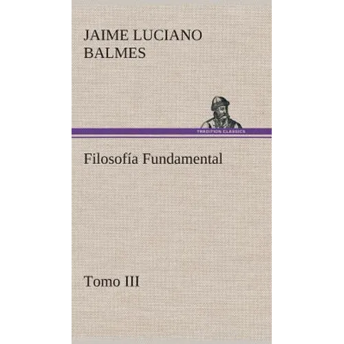 Filosofía Fundamental, Tomo III - Hardcover