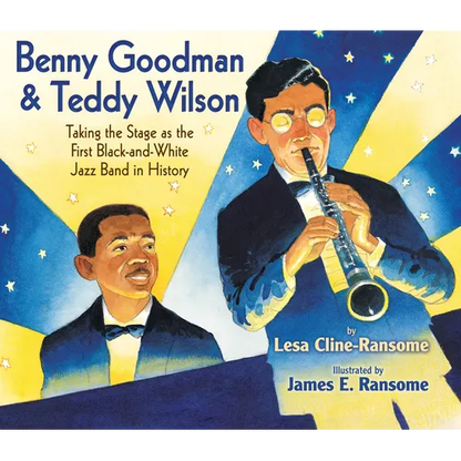 Benny Goodman & Teddy Wilson: Taking the Stage as the First Black-And-White Jazz Band in History - Hardcover