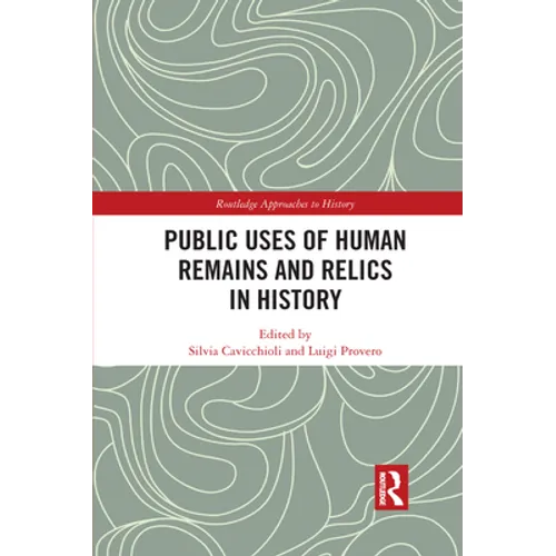 Public Uses of Human Remains and Relics in History - Paperback